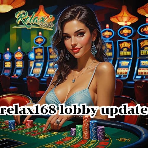 relax168 lobby update
